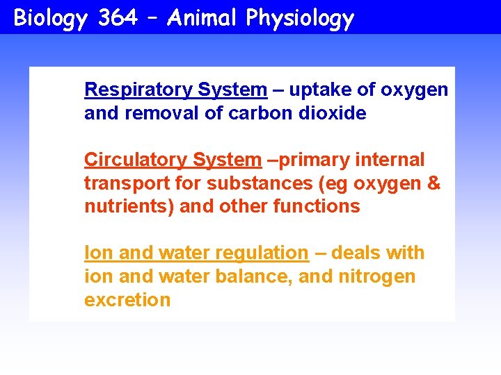 Biology 364 – Animal Physiology Respiratory System – uptake of oxygen and removal of