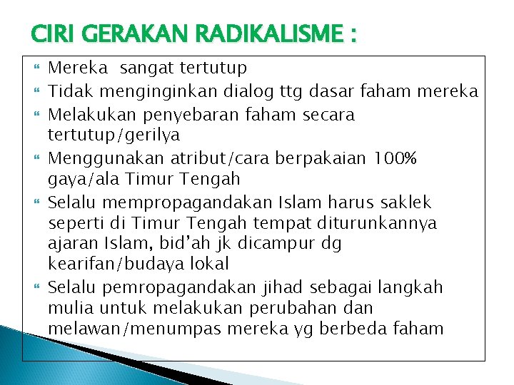 CIRI GERAKAN RADIKALISME : Mereka sangat tertutup Tidak menginginkan dialog ttg dasar faham mereka