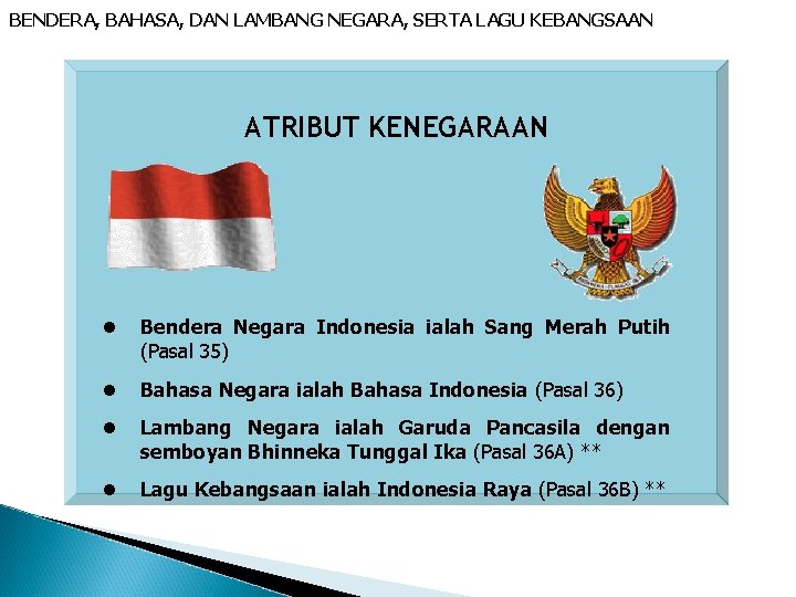 BENDERA, BAHASA, DAN LAMBANG NEGARA, SERTA LAGU KEBANGSAAN ATRIBUT KENEGARAAN l Bendera Negara Indonesia