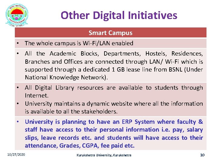 Other Digital Initiatives Smart Campus • The whole campus is Wi-Fi/LAN enabled • All