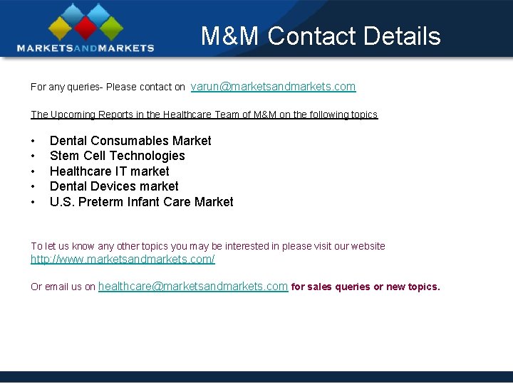 M&M Contact Details For any queries- Please contact on varun@marketsandmarkets. com The Upcoming Reports