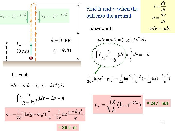 Find h and v when the ball hits the ground. downward: Upward: = 24.