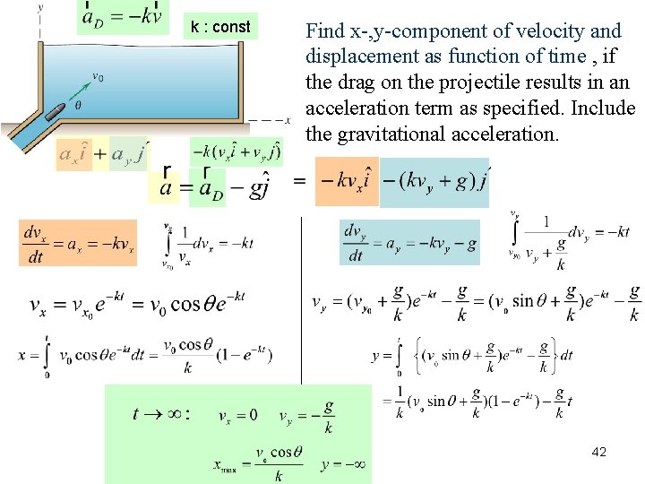 k : const Find x-, y-component of velocity and displacement as function of time