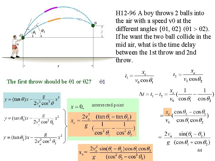 H 12 -96 A boy throws 2 balls into the air with a speed