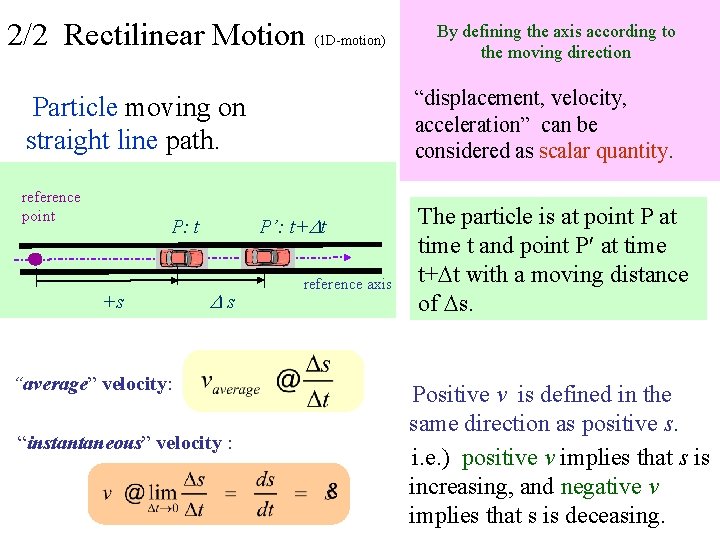 2/2 Rectilinear Motion (1 D-motion) “displacement, velocity, acceleration” can be considered as scalar quantity.
