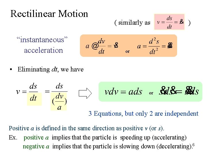 Rectilinear Motion “instantaneous” acceleration ( similarly as ) or • Eliminating dt, we have