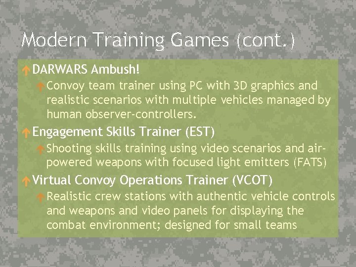 Modern Training Games (cont. ) DARWARS Ambush! Convoy team trainer using PC with 3