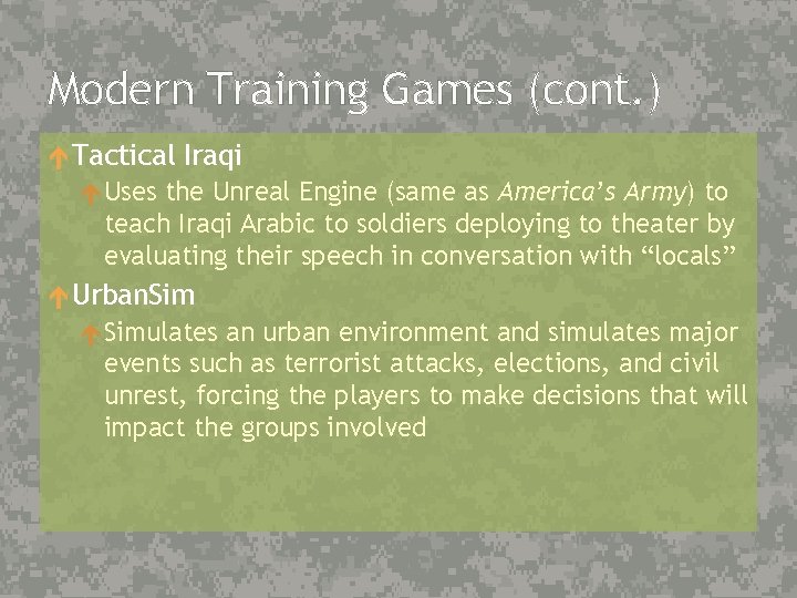 Modern Training Games (cont. ) Tactical Iraqi Uses the Unreal Engine (same as America’s