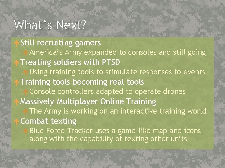 What’s Next? Still recruiting gamers America’s Army expanded to consoles and still going Treating