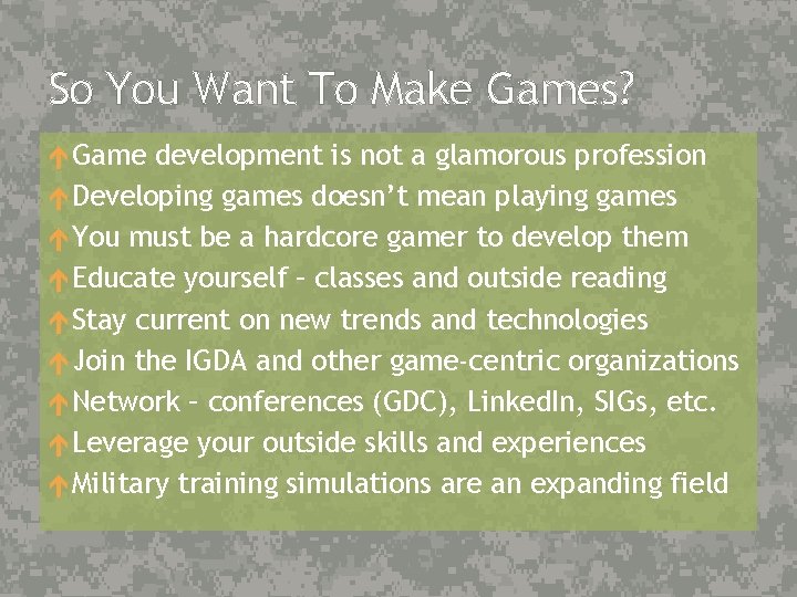 So You Want To Make Games? Game development is not a glamorous profession Developing