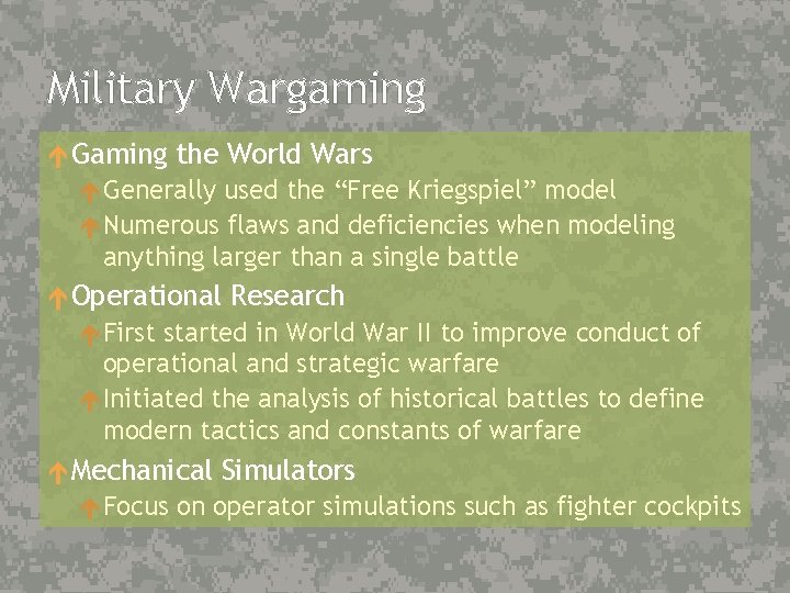 Military Wargaming Gaming the World Wars Generally used the “Free Kriegspiel” model Numerous flaws