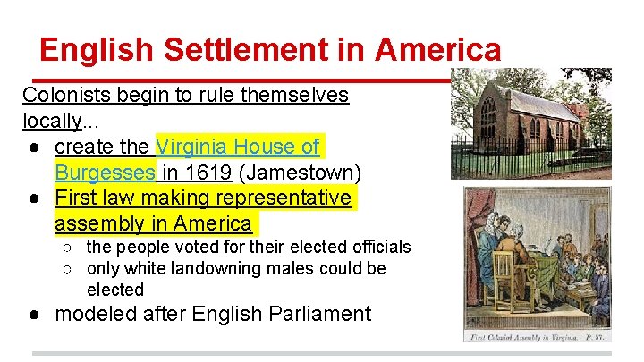 English Settlement in America Colonists begin to rule themselves locally. . . ● create