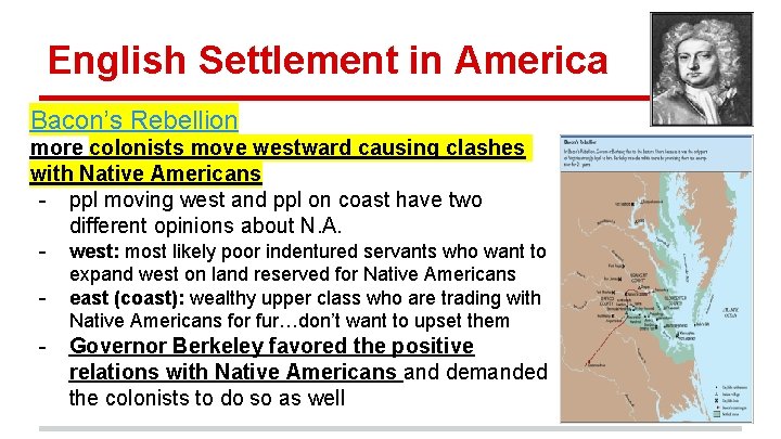 English Settlement in America Bacon’s Rebellion more colonists move westward causing clashes with Native