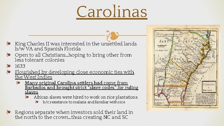 Carolinas ❧ ❧ King Charles II was interested in the unsettled lands b/w VA