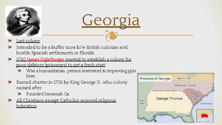 Georgia ❧ ❧ Last colony ❧ Intended to be a buffer zone b/w British