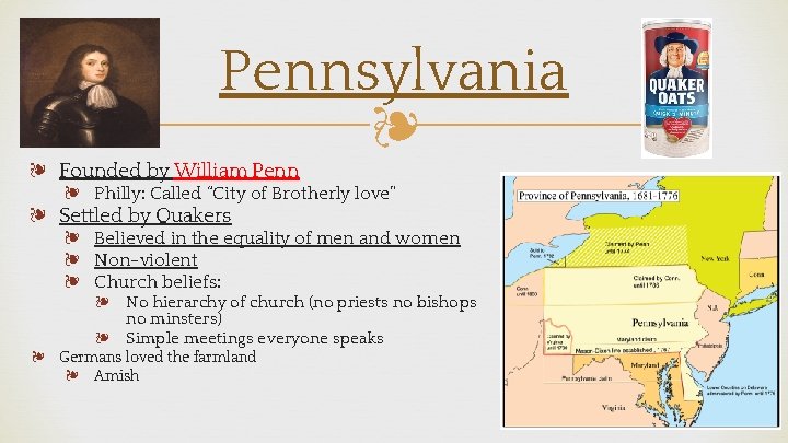 Pennsylvania ❧ ❧ Founded by William Penn ❧ Philly: Called “City of Brotherly love”