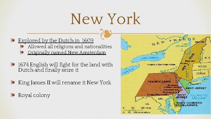 New York ❧ ❧ Explored by the Dutch in 1609 ❧ Allowed all religions