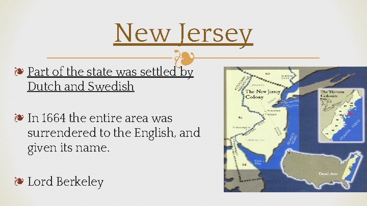 New Jersey ❧ ❧ Part of the state was settled by Dutch and Swedish