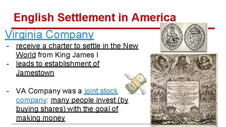 English Settlement in America Virginia Company - receive a charter to settle in the