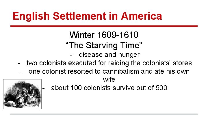 English Settlement in America Winter 1609 -1610 “The Starving Time” - disease and hunger