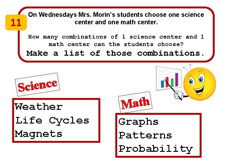 11 On Wednesdays Mrs. Morin’s students choose one science center and one math center.
