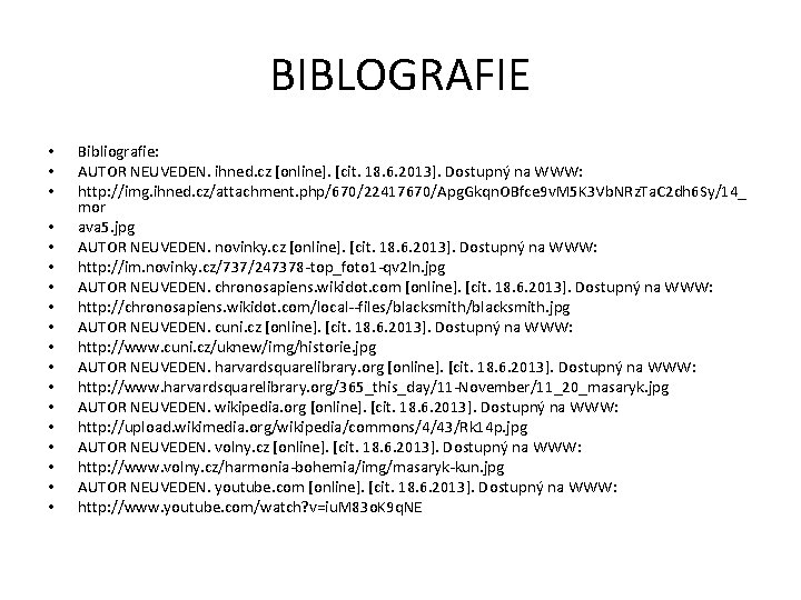 BIBLOGRAFIE • • • • • Bibliografie: AUTOR NEUVEDEN. ihned. cz [online]. [cit. 18.