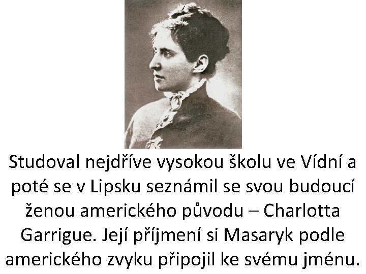 Studoval nejdříve vysokou školu ve Vídní a poté se v Lipsku seznámil se svou