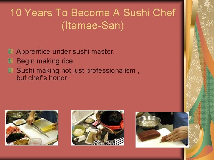 10 Years To Become A Sushi Chef (Itamae-San) Apprentice under sushi master. Begin making