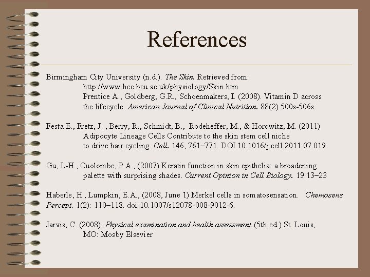 References Birmingham City University (n. d. ). The Skin. Retrieved from: http: //www. hcc.