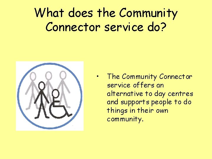 What does the Community Connector service do? • The Community Connector service offers an