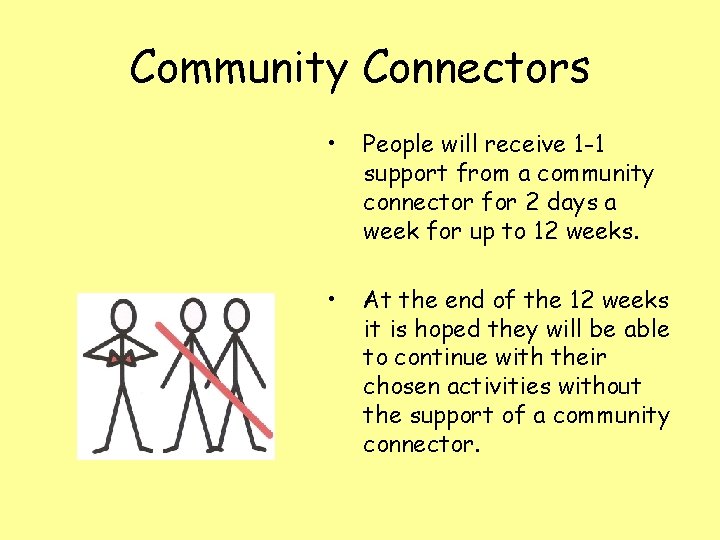 Community Connectors • People will receive 1 -1 support from a community connector for