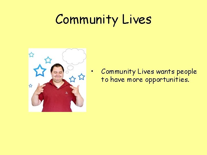 Community Lives • Community Lives wants people to have more opportunities. 