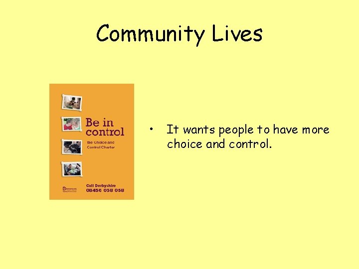 Community Lives • It wants people to have more choice and control. 