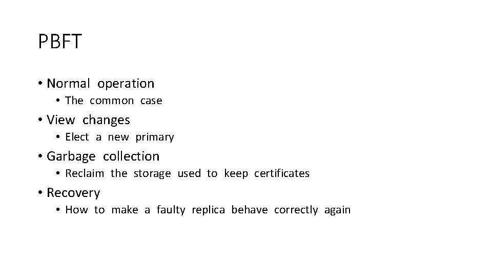 PBFT • Normal operation • The common case • View changes • Elect a