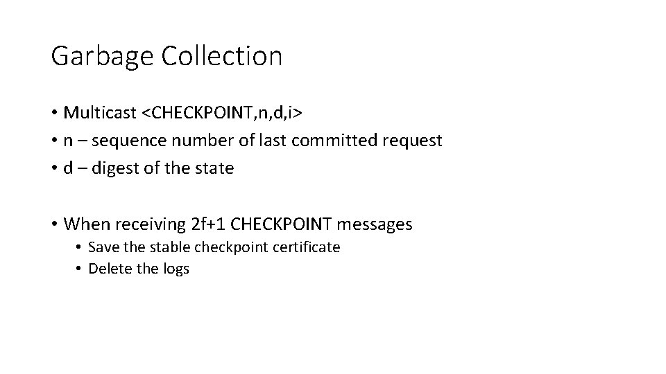 Garbage Collection • Multicast <CHECKPOINT, n, d, i> • n – sequence number of