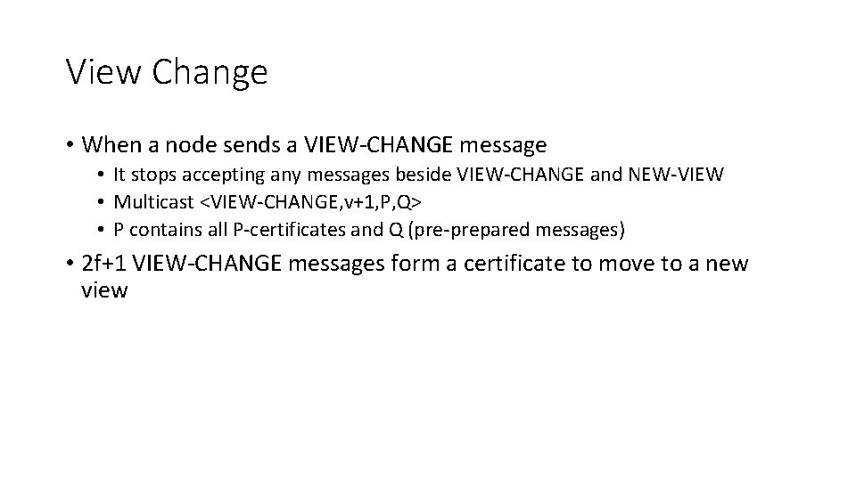 View Change • When a node sends a VIEW-CHANGE message • It stops accepting