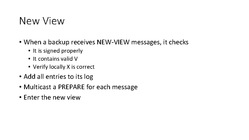 New View • When a backup receives NEW-VIEW messages, it checks • It is