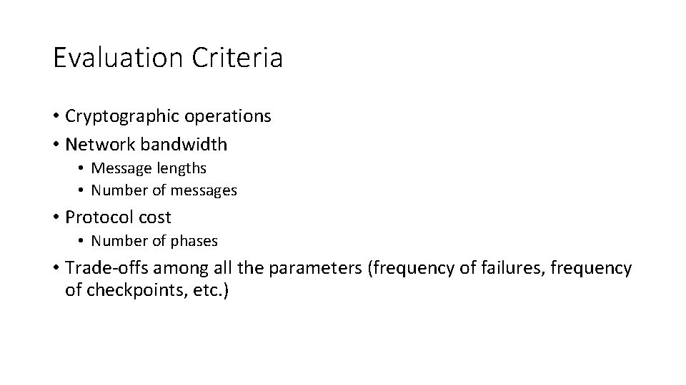 Evaluation Criteria • Cryptographic operations • Network bandwidth • Message lengths • Number of