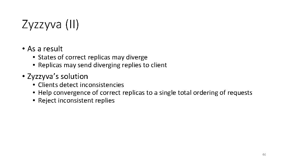 Zyzzyva (II) • As a result • States of correct replicas may diverge •