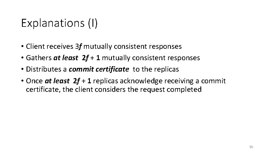 Explanations (I) • Client receives 3 f mutually consistent responses • Gathers at least