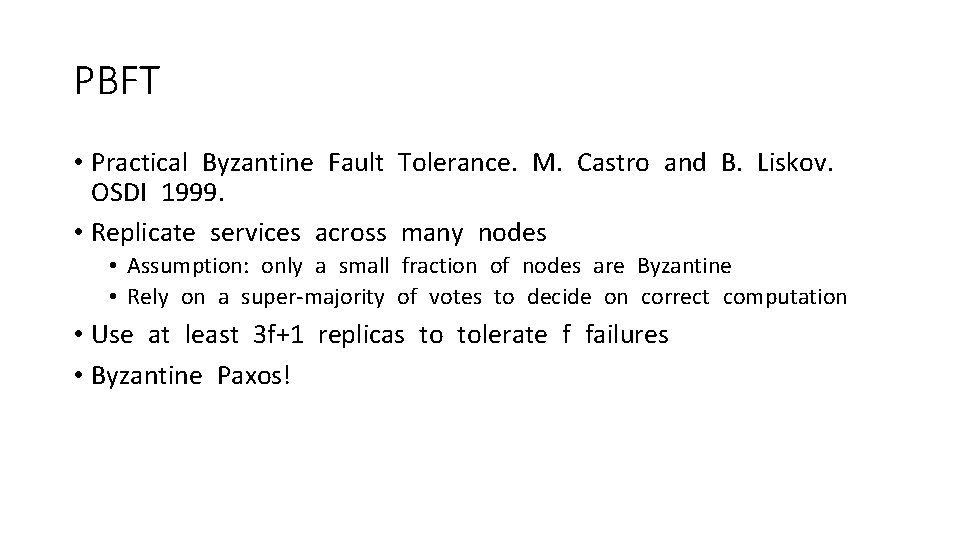 PBFT • Practical Byzantine Fault Tolerance. M. Castro and B. Liskov. OSDI 1999. •