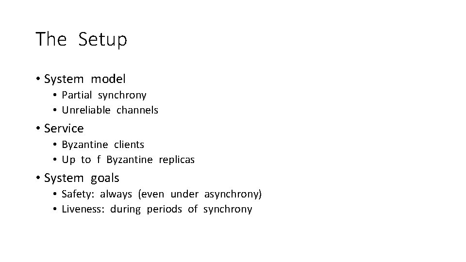 The Setup • System model • Partial synchrony • Unreliable channels • Service •