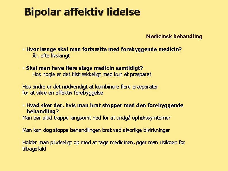 Bipolar affektiv lidelse Medicinsk behandling • Hvor længe skal man fortsætte med forebyggende medicin?