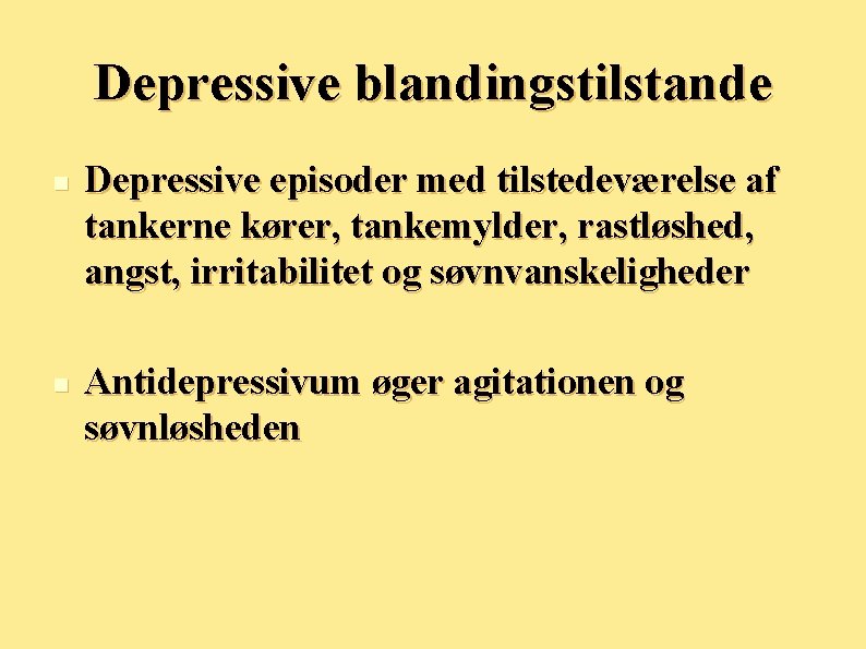 Depressive blandingstilstande Depressive episoder med tilstedeværelse af tankerne kører, tankemylder, rastløshed, angst, irritabilitet og