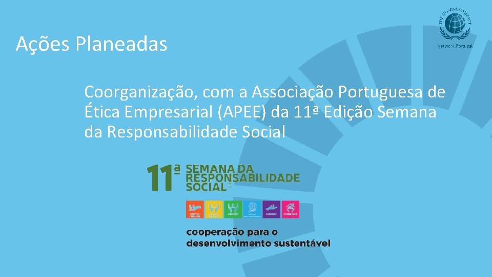 Ações Planeadas Coorganização, com a Associação Portuguesa de Ética Empresarial (APEE) da 11ª Edição