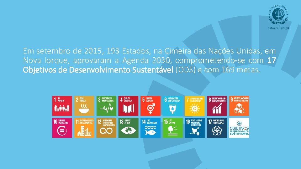 Em setembro de 2015, 193 Estados, na Cimeira das Nações Unidas, em Nova Iorque,