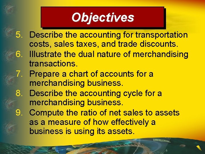 Objectives 5. Describe the accounting for transportation costs, sales taxes, and trade discounts. 6.