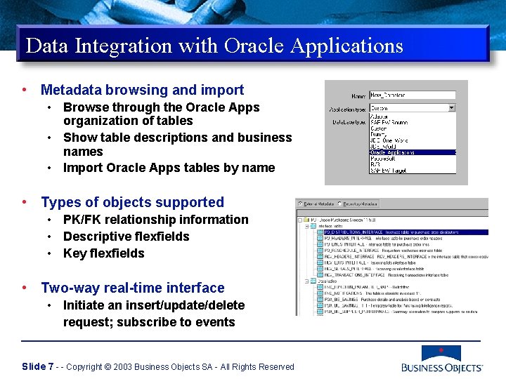 Data Integration with Oracle Applications • Metadata browsing and import • Browse through the