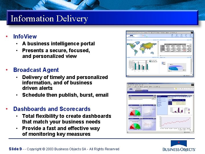 Information Delivery • Info. View • A business intelligence portal • Presents a secure,