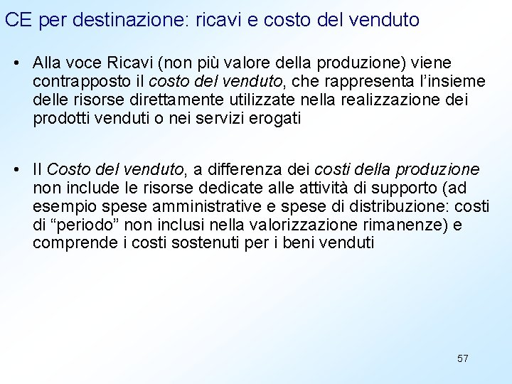 CE per destinazione: ricavi e costo del venduto • Alla voce Ricavi (non più